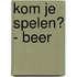 Kom je spelen? - Beer