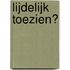 Lijdelijk toezien?