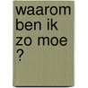Waarom ben ik zo moe ? by Peter Beschuyt