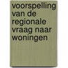 Voorspelling van de regionale vraag naar woningen by Stijn Dreesen