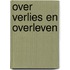 Over Verlies en Overleven