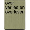 Over Verlies en Overleven by Hariëtte K. Mingoen