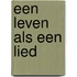 Een Leven Als Een Lied