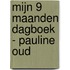 Mijn 9 maanden dagboek - Pauline Oud