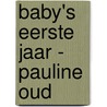 Baby's eerste jaar - Pauline Oud by Pauline Oud