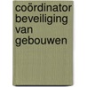 Coördinator Beveiliging van gebouwen by Unknown