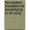 Keuzedeel Basiskennis beveiliging in de zorg door Onbekend