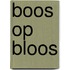 Boos op Bloos