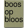 Boos op Bloos door Piet Groot