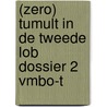 (ZERO) Tumult in de tweede LOB dossier 2 vmbo-t door Sanne van Esveld