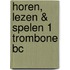 Horen, lezen & spelen 1 trombone BC