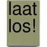 Laat Los! door Hillie Nooitgedagt