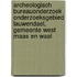 Archeologisch Bureauonderzoek Onderzoeksgebied Lauwendael, Gemeente West Maas en Waal