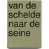 Van de Schelde naar de Seine
