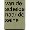 Van de Schelde naar de Seine door Oscar Garschagen