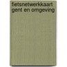 Fietsnetwerkkaart Gent en omgeving door Toerisme Oost-Vlaanderen