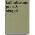 Katholicisme puur & simpel