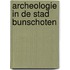 Archeologie in de stad Bunschoten