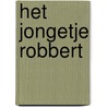 Het jongetje Robbert by Martine F. Delfos