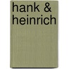 Hank & Heinrich door Hans Muiderman
