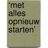 ‘Met alles opnieuw starten’ door Meta van der Linden