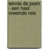 Winnie de Poeh - Een heel vreemde reis