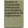 Taxation of cross-border inheritances and donations. Suggestions for improvement by Unknown