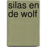 Silas en de wolf by Selma Noort