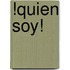 !Quien soy!