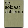 De Soldaat achterna by Carel Erasmus