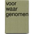 Voor waar genomen