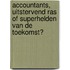 Accountants, uitstervend ras of superhelden van de toekomst?