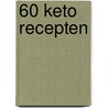 60 keto recepten by Sienna Beck