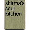 Shirma's Soul Kitchen door Shirma Rouse