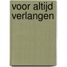 Voor altijd verlangen by Gilbert Keyzer