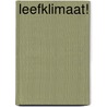 Leefklimaat! by Prof. Dr. Peer van der Helm