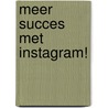 Meer succes met Instagram! by Rik Keijzer