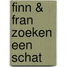 Finn & Fran zoeken een schat door Rebecca Kints