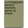 Vormingsjaren Barend Blankert, Genie uit Sneek by Piet Vergissing