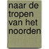 Naar de tropen van het noorden
