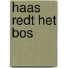 Haas redt het bos door Annemarie Bon