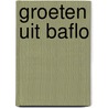 Groeten uit Baflo door Kees Volkers