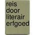 Reis door literair erfgoed