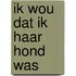 Ik wou dat ik haar hond was