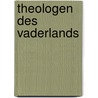 Theologen des Vaderlands door Almatine Leene