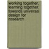 Working Together, Learning Together. Towards Universal Design for Research