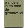 Wandelen in en rond de Gironavallei door Hugo Renaerts