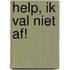 Help, ik val niet af!