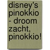 Disney's Pinokkio - Droom zacht, Pinokkio! by Disney