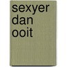 Sexyer dan ooit by Maureen Child